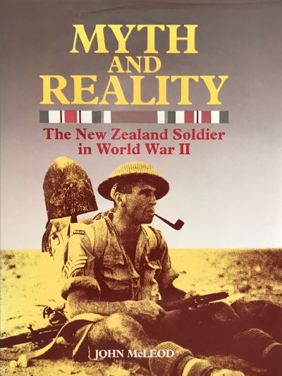 MYTH AND REALITY: The New Zealand Soldier In World War II 