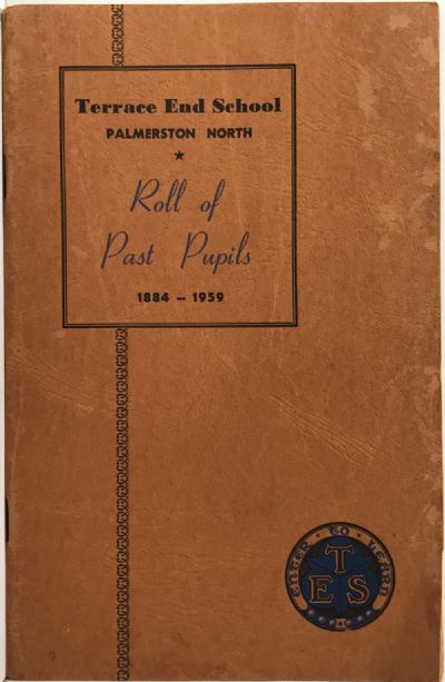 TERRACE END SCHOOL PALMERSTON NORTH: Roll of Past Pupils 1884-1959