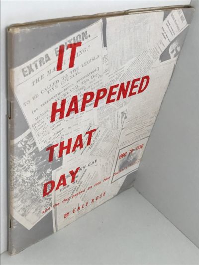 IT HAPPENED THAT DAY 1900 - 1930: and the day passed on into New Zealand's History