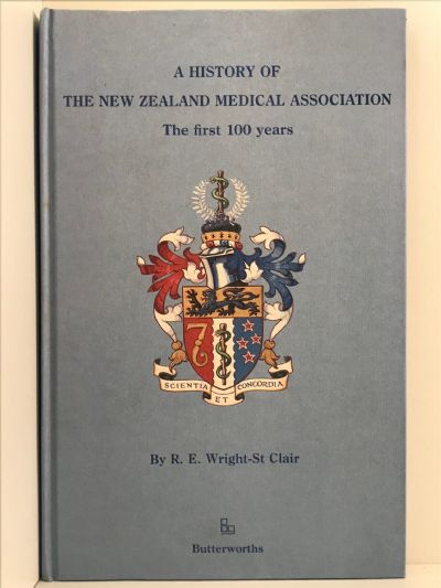 A HISTORY OF THE NEW ZEALAND MEDICAL ASSOCIATION - The First 100 Years