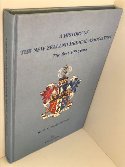 A HISTORY OF THE NEW ZEALAND MEDICAL ASSOCIATION - The First 100 Years
