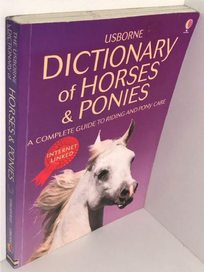 USBORNE DICTIONARY OF HORSES & PONIES: A Complete Guide to Riding and Pony Care