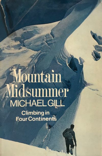 MOUNTAIN MIDSUMMER: Climbing in Four Continents 