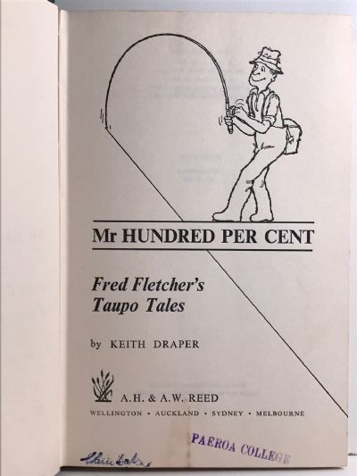 MR HUNDRED PER CENT: Fred Fletcher's Taupo Tales
