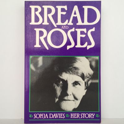 BREAD AND ROSES : Sonja Davies Her Story