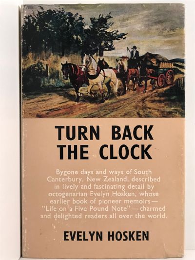 TURN BACK THE CLOCK: Bygone days and ways of South Canterbury