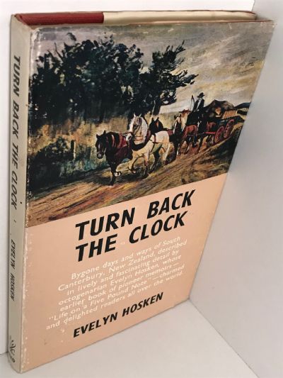 TURN BACK THE CLOCK: Bygone days and ways of South Canterbury