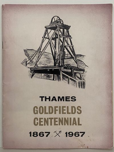 THAMES GOLDFIELDS CENTENNIAL 1867-1967
