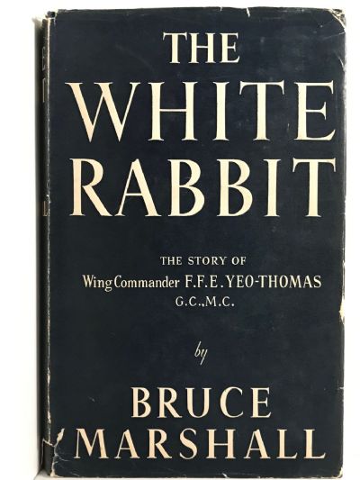 THE WHITE RABBIT: The Story of Wing Commander F. F. E. Yeo-Thomas G.C