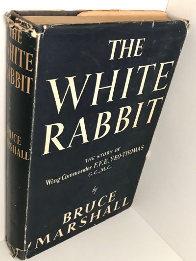 THE WHITE RABBIT: The Story of Wing Commander F. F. E. Yeo-Thomas G.C
