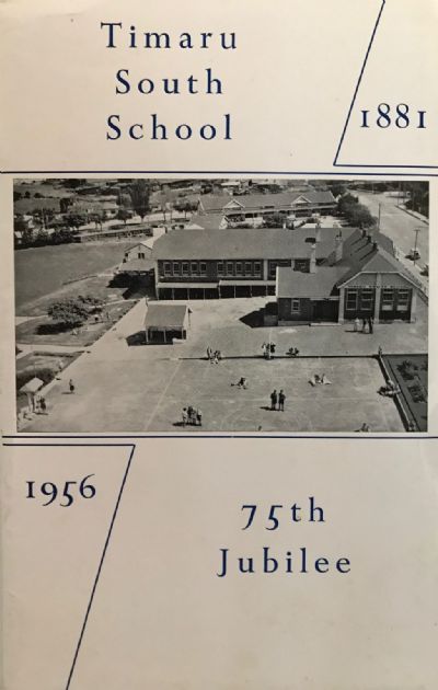 TIMARU SOUTH SCHOOL: 75th Jubliee 1881-1956 