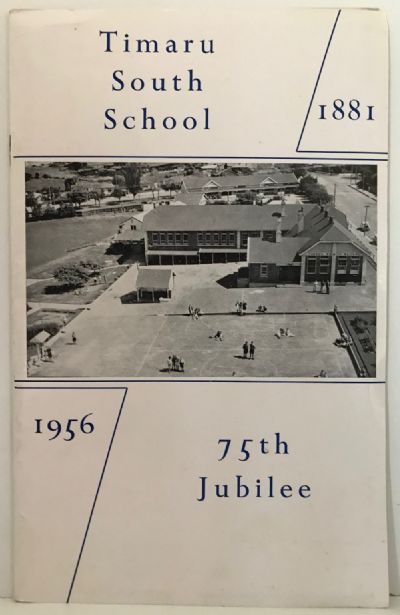 TIMARU SOUTH SCHOOL: 75th Jubliee 1881-1956