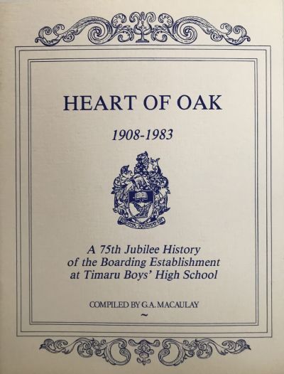 HEART OF OAK 1908-1983: 75th History of Boarding at Timaru Boys High School 