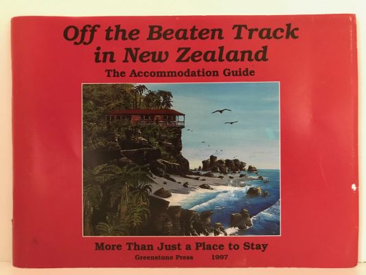 OFF THE BEATEN TRACK IN NEW ZEALAND: The Accommodation Guide 1997