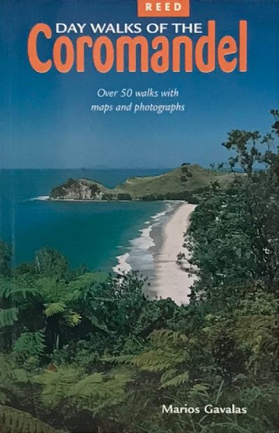 DAY WALKS OF THE COROMANDEL: Over 50 Walks With Maps and Photographs 