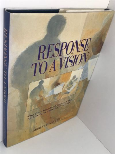 RESPONSE TO A VISION: The first hundred years of the Nelson School of Music