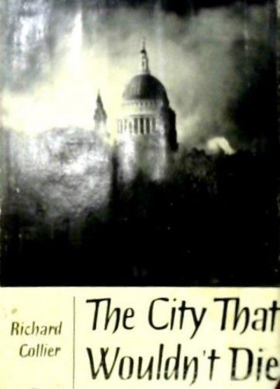 THE CITY THAT WOULDN’T DIE: London May 10-11 1941 