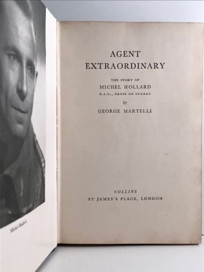 AGENT EXTRAORDINARY: The Story of Michel Hollard D.S.O. Croix de Guerre