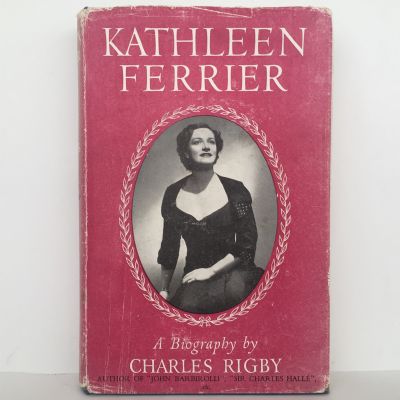 KATHLEEN FERRIER: A Biography