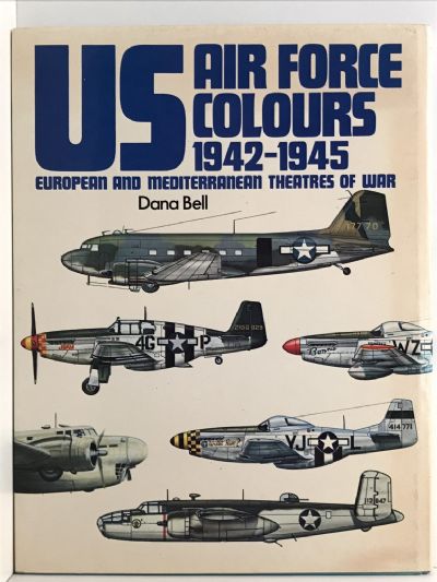 US AIR FORCE COLOURS 1942-1945: European and Mediterranean Theatres of War