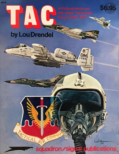 TAC: A Pictorial History of The USAF Tactical Air Forces 1970 - 1977 