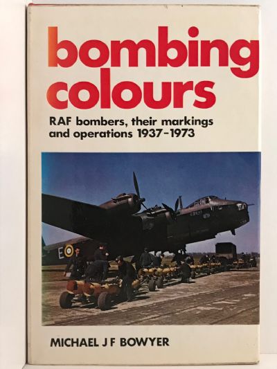 BOMBING COLOURS: RAF Bombers, their markings and operations 1937-1973
