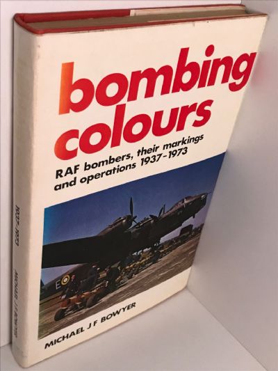 BOMBING COLOURS: RAF Bombers, their markings and operations 1937-1973