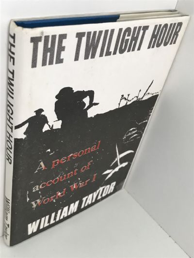THE TWILIGHT HOUR: A Personal Account of World War I