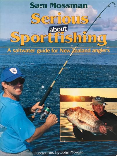SERIOUS ABOUT SPORT FISHING: A Saltwater Guide For New Zealand Anglers 