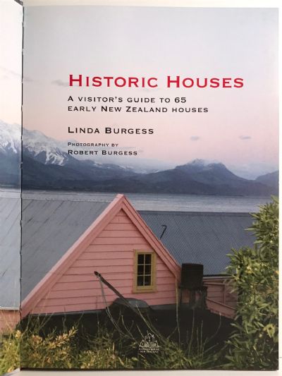 HISTORIC HOUSES: A Visitor's Guide to 65 Early New Zealand Houses