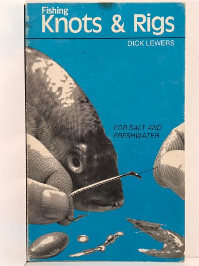 FISHING KNOTS AND RIGS: For Salt & Freshwater