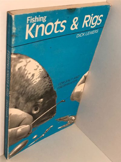 FISHING KNOTS AND RIGS: For Salt & Freshwater