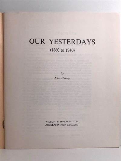 OUR YESTERDAYS: New Zealand's History in Pictures and Stories 1860 to 1940