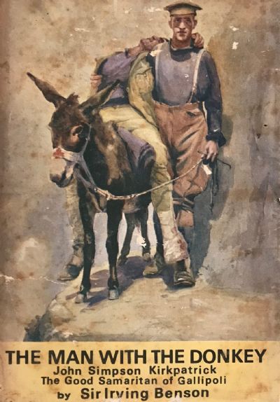 THE MAN WITH THE DONKEY: John S. Kirkpatrick  The Good Samaritan of Gallipoli 