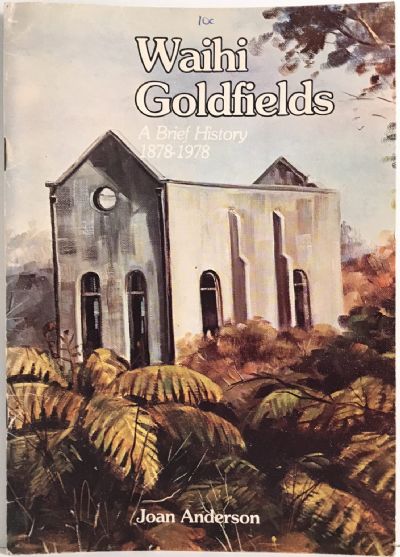 WAIHI GOLDFIELDS: A Brief History 1878-1978