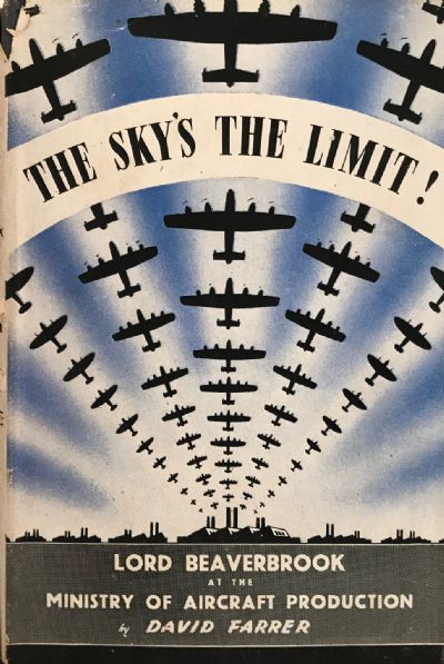 THE SKY'S THE LIMIT ! The Story of Beaverbrook at M.A.P. 
