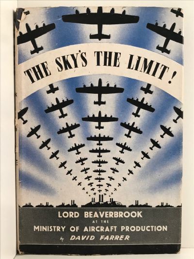 THE SKY'S THE LIMIT ! The Story of Beaverbrook at M.A.P.