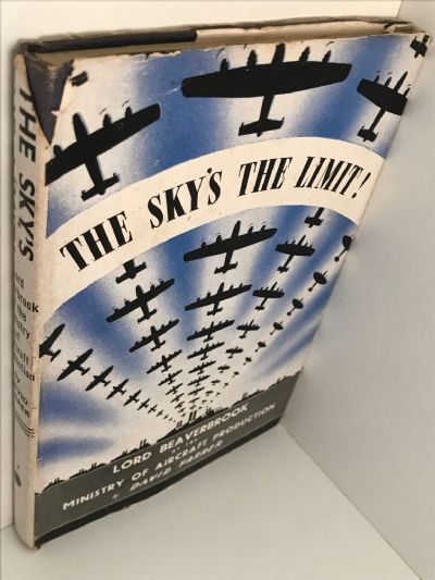 THE SKY'S THE LIMIT ! The Story of Beaverbrook at M.A.P.