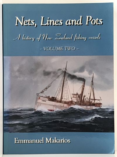  NETS, LINES AND POTS: A History of New Zealand Fishing Vessels - Volume Two