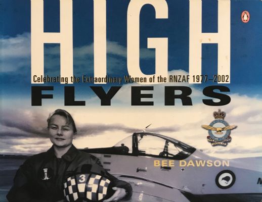 HIGH FLYERS: Celebrating the Extraordinary Women of the RNZAF 1977-2002 