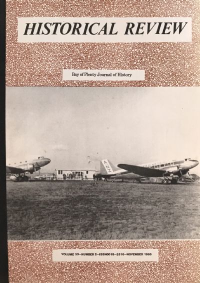 HISTORICAL REVIEW: Bay of Plenty Journal of History - Vol. 33, No. 2 - November 1985 