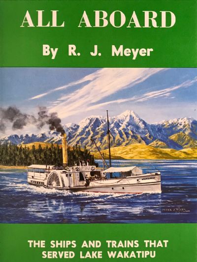 ALL ABOARD: The Ships and Trains that Served Lake Wakatipu 