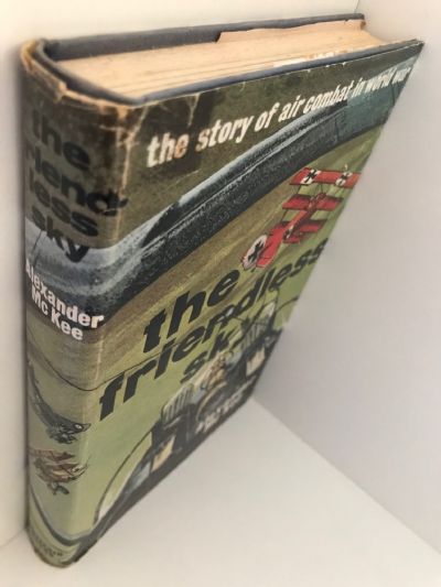 THE FRIENDLESS SKY: The Story of Air Combat In World War 1