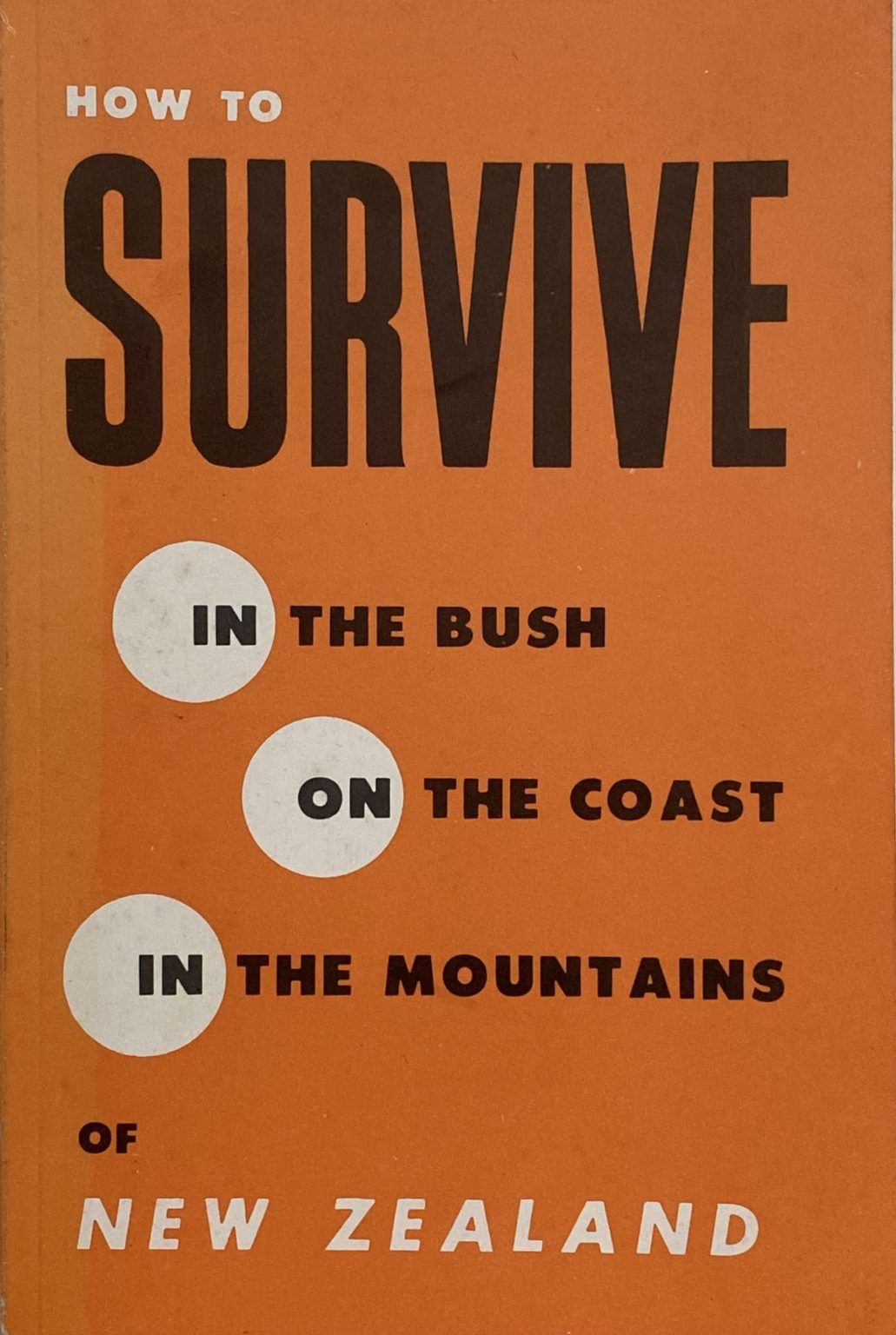 HOW TO SURVIVE: In The Bush, On The Coast, In The Mountains of New Zealand