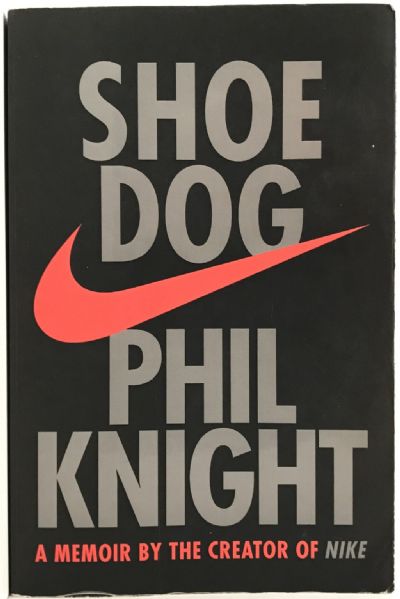 SHOE DOG: A Memoir by the Creator of Nike