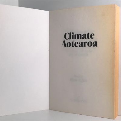 CLIMATE AOTEAROA: What's Happening & What We Can Do About It