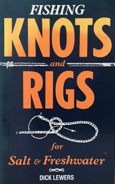FISHING KNOTS AND RIGS: For Salt & Freshwater 