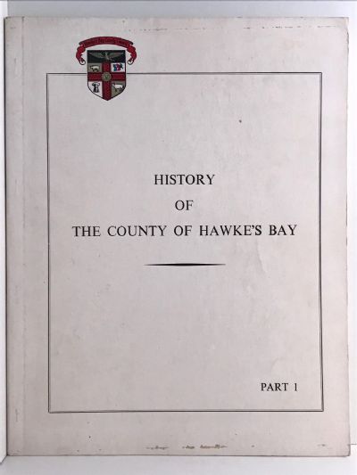 HISTORY OF THE COUNTY OF HAWKES BAY: Part 1