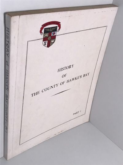 HISTORY OF THE COUNTY OF HAWKES BAY: Part 1