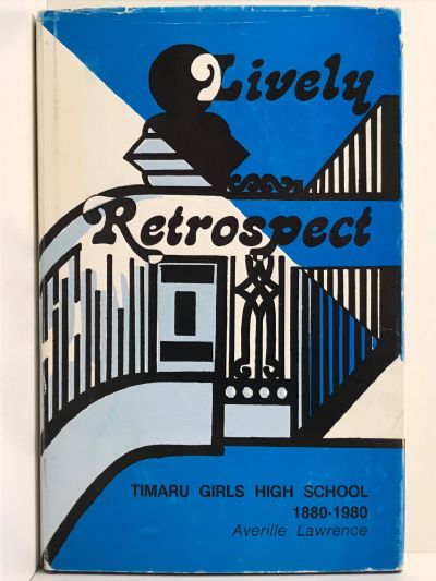LIVELY RETROSPECT: Timaru Girls High School 1880-1980